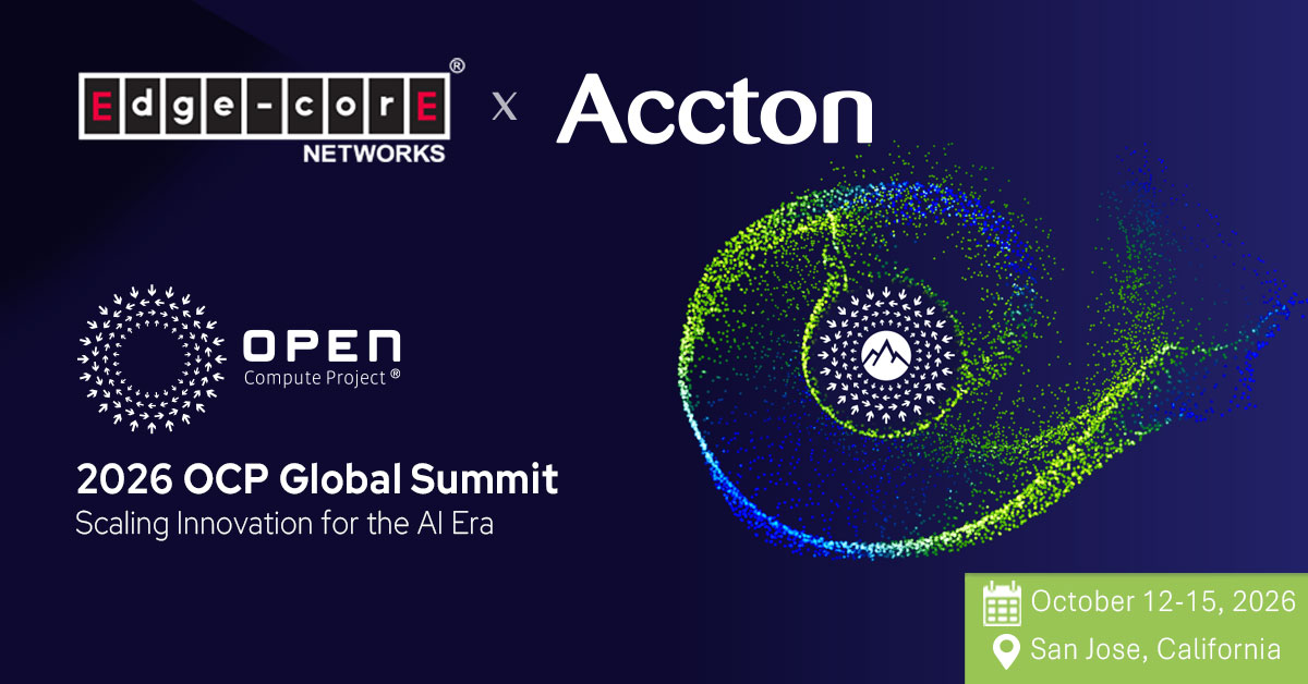 Join Edgecore x Accton at OCP Global Summit 2026, 10/12-10/15 ...